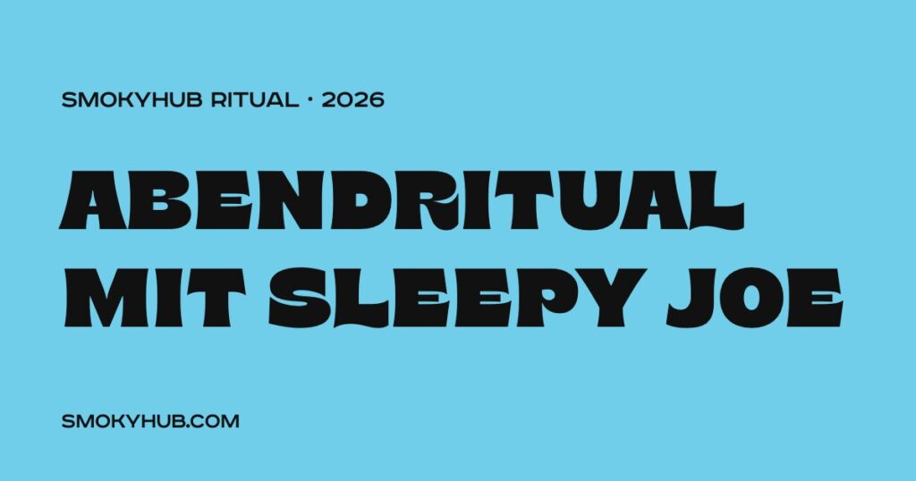Abendritual mit Sleepy Joe (SmokyHUB)