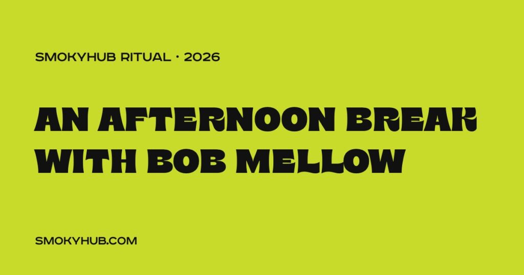 An afternoon break with Bob Mellow (SmokyHUB)