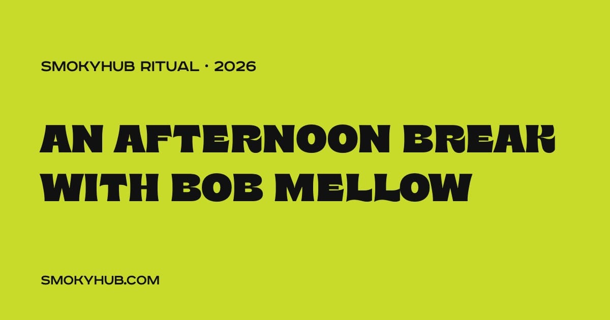 An afternoon break with Bob Mellow (SmokyHUB)