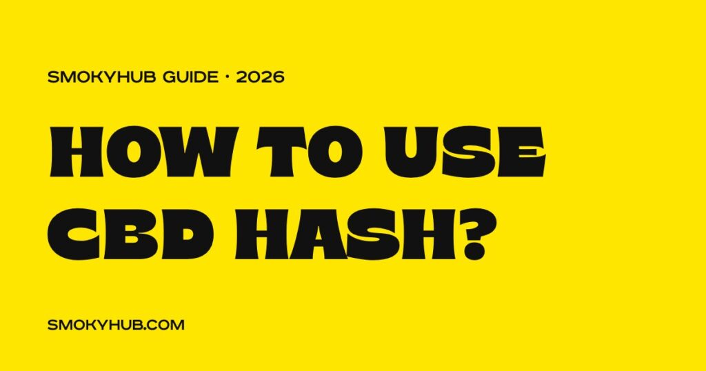 How to use CBD hash – SmokyHUB guide