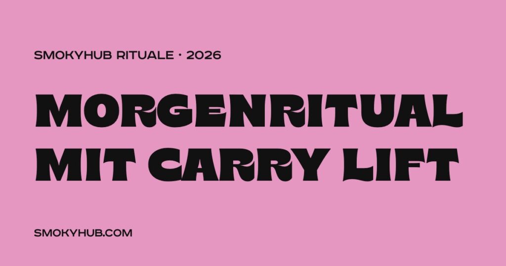 Morgenritual mit Carry Lift – SmokyHUB